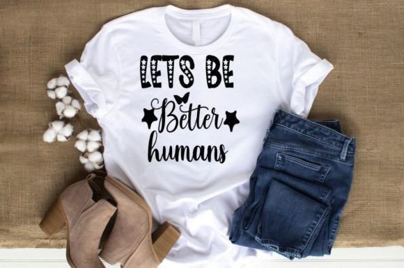 Download LETS BE BETTER HUMAN -MOM LIFE FUNNY - Mom life Collection