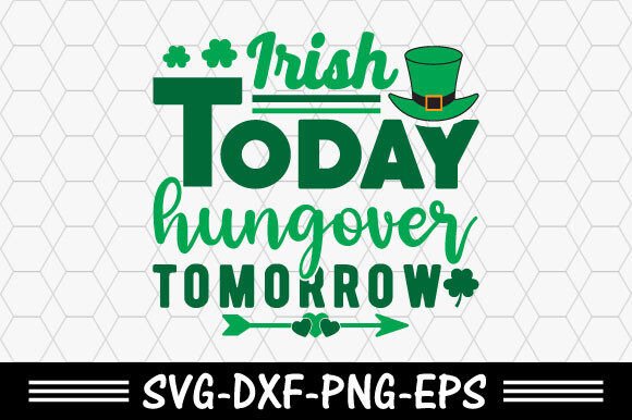 Download St. Patrick's Day Svg,Irish Today Hungov - Premium Resources